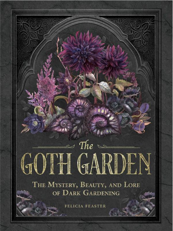 Felicia Feaster - The Goth Garden
