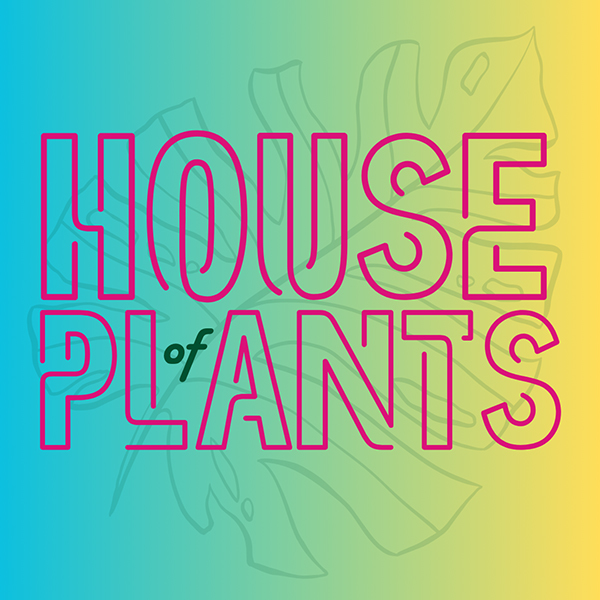 House of Plants House of Plants