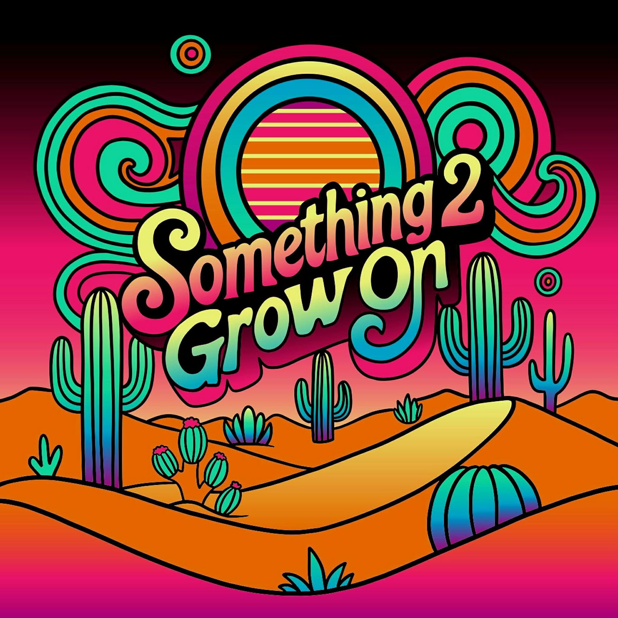Something 2 Grow On