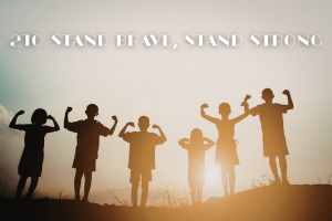 210 Stand Brave, Stand Strong