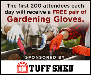 FREE GARDENING GLOVES (First 200 in line!) 