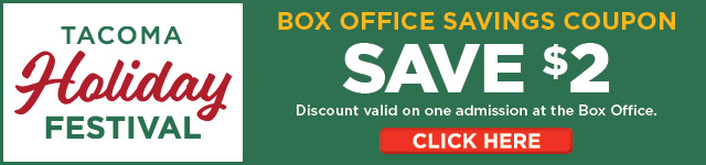 Tacoma Holiday Festival Box Office Savings Coupon