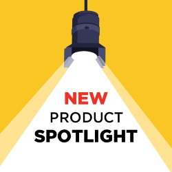 New Product Spotlights New Product Spotlights