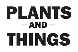 Plants and Things